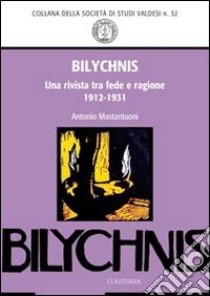 «Bilychnis». Una rivista tra fede e ragione (1912-1931) libro di Mastantuoni Antonio