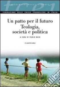 Un patto per il futuro. Teologia e società libro di Naso P. (cur.)