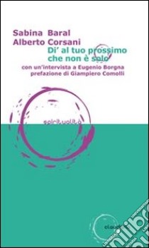 Di' al tuo prossimo che non è solo libro di Baral Sabina; Corsani Alberto