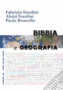 Bibbia e geografia libro di Tosolini Fabrizio; Tosolini Aluisi; Brunello Paola