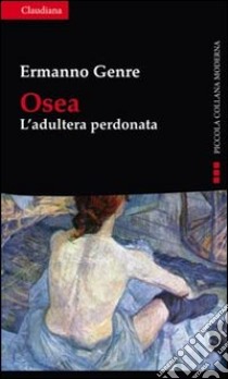 Osea. L'adultera perdonata libro di Genre Ermanno