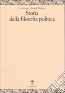 Storia della filosofia politica. Vol. 2: Da Machiavelli a Kant libro di Cropsey Joseph; Strauss Leo; Angelino C. (cur.)