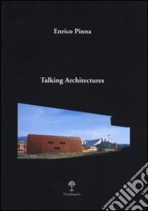 Talking architectures. Ediz. illustrata libro di Pinna Enrico