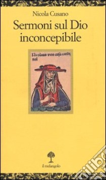 Sermoni sul Dio inconcepibile libro di Cusano Niccolò; Catà C. (cur.)