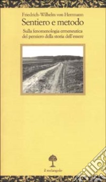 Sentiero e metodo. Sulla fenomenologia ermeneutica del pensiero della storia dell'essere libro di Herrmann Friedrich-Wilhelm von; Angelino C. (cur.); Badocco C. (cur.)