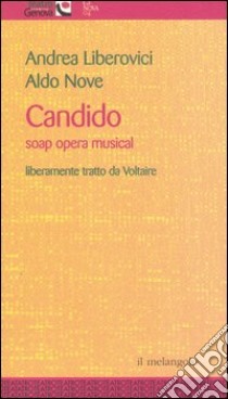 Candido. Soap opera musical. Liberamente tratto da Voltaire libro di Liberovici Andrea; Nove Aldo