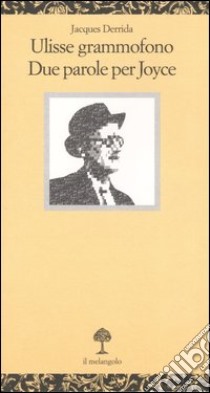 Ulisse grammofono. Due parole per Joyce libro di Derrida Jacques; Ferraris M. (cur.)