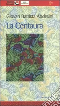 La Centaura libro di Andreini G. Battista