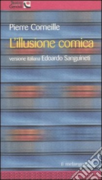 L'illusione comica libro di Corneille Pierre