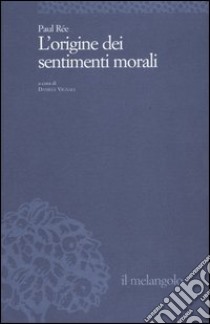 L'origine dei sentimenti morali libro di Rée Paul; Vignali D. (cur.)