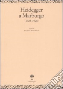 Heiddeger a Marburgo (1923-1928) libro di Mazzarella E. (cur.)