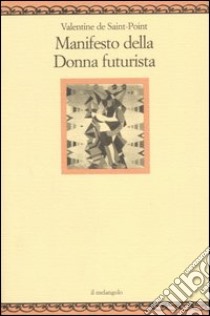 Manifesto della donna futurista libro di Saint-Point Valentine de