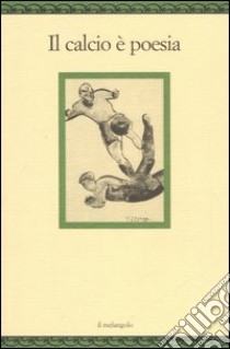 Il calcio è poesia libro di Surdich L. (cur.); Brambilla A. (cur.)