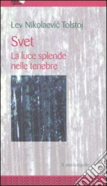 Svet. La luce splende nelle tenebre libro di Tolstoj Lev