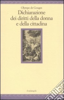 Dichiarazione dei diritti della donna e della cittadina libro di Gouges Olympe de