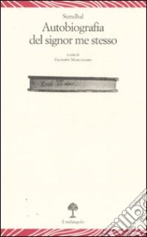 Autobiografia del signor me stesso libro di Stendhal; Marcenaro G. (cur.)