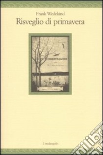 Risveglio di primavera libro di Wedekind Frank; Bertocchini G. (cur.)