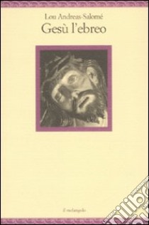 Gesù l'ebreo libro di Andreas-Salomé Lou; Angelino C. (cur.)