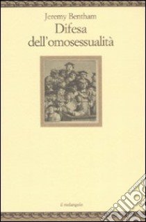 Difesa dell'omosessualità libro di Bentham Jeremy; Chiossone F. (cur.)