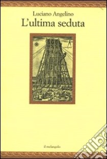 L'ultima seduta libro di Angelino Luciano