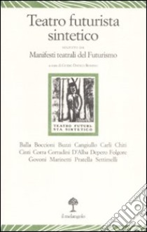 Teatro futurista sintetico-Manifesti teatrali del Fututrismo libro di Davico Bonino G. (cur.)