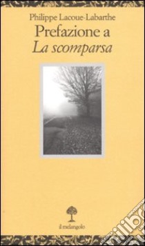 Prefazione a «La scomparsa» libro di Lacoue-Labarthe Philippe; Regazzoni S. (cur.)