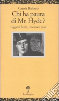 Chi ha paura di Mr. Hyde? Oggetti fittizi, emozioni reali libro di Barbero Carola