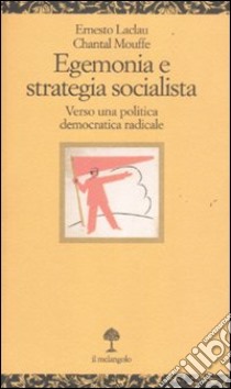 Egenomia e strategia socialista. Verso una politica democratica radicale libro di Laclau Ernesto; Mouffe Chantal; Cacciatore F. M. (cur.); Filippini M. (cur.)