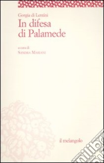 In difesa di Palamede libro di Gorgia; Mariani S. (cur.)