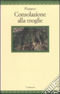 Consolazione alla moglie libro di Plutarco