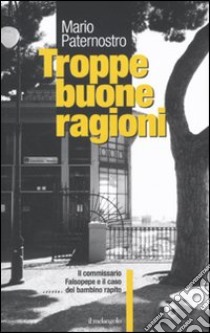 Troppe buone ragioni libro di Paternostro Mario