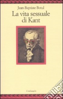 La vita sessuale di Kant libro di Botul Jean-Baptiste