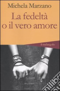 La fedeltà o il vero amore libro di Marzano Michela; Albertella M. (cur.)