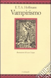 Vampirismo libro di Hoffmann Ernst T. A.