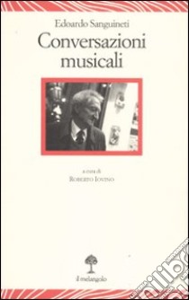 Conversazioni musicali libro di Sanguineti Edoardo; Iovino R. (cur.)