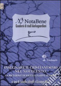 Notabene. Quaderni di studi kierkegaardiani. Vol. 8: Insegnare il cristianesimo nel Novecento. La ricezione di Kierkegaard e Rosmini libro di Adinolfi I. (cur.); Goisis G. (cur.)