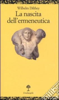 La nascita dell'ermeneutica libro di Dilthey Wilhelm; Camera F. (cur.)