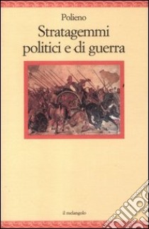 Stratagemmi politici e di guerra libro di Polieno; Chiossone F. (cur.)