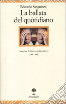 La ballata del quotidiano libro di Sanguineti Edoardo; Galletta Giuliano