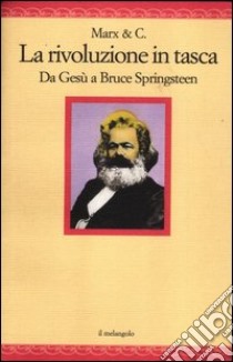 La rivoluzione in tasca. Da Gesù a Bruce Springsteen libro