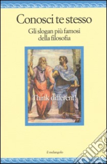 Conosci te stesso. Gli slogan più famosi della filosofia libro di Draper D. (cur.)