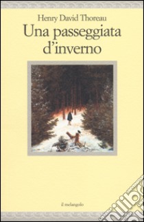 Una passeggiata d'inverno libro di Thoreau Henry David; Catà C. (cur.)