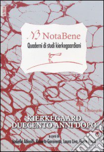 Notabene. Quaderni di studi kierkegaardiani. Vol. 9: Kierkegaard duecento anni dopo libro di Adinolfi I. (cur.); Garaventa R. (cur.); Liva L. (cur.)