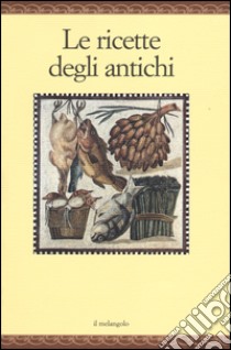 Le ricette degli antichi libro di Neleo Di Scepsi (cur.)