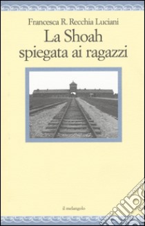 La Shoah spiegata ai ragazzi libro di Recchia Luciani Francesca R.