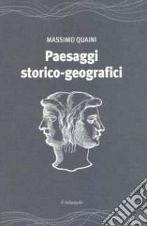 Paesaggi storico-geografici libro di Quaini Massimo