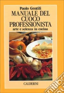 Manuale del cuoco professionista libro di Gentili Paolo