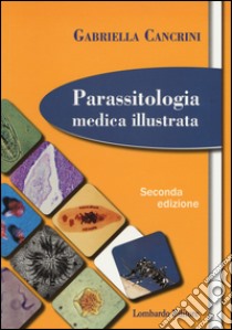 Parassitologia medica illustrata libro di Cancrini Gabriella