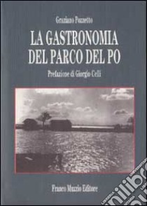 La gastronomia del parco del Po libro di Pozzetto Graziano; Guarnaschelli Gotti M. (cur.)