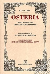 Osteria. Guida spirituale delle osterie italiane libro di Barth Hans